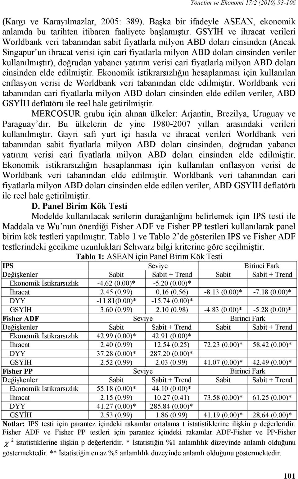 kullanılmıştır), doğrudan yabancı yatırım verisi cari fiyatlarla milyon ABD doları cinsinden elde edilmiştir.