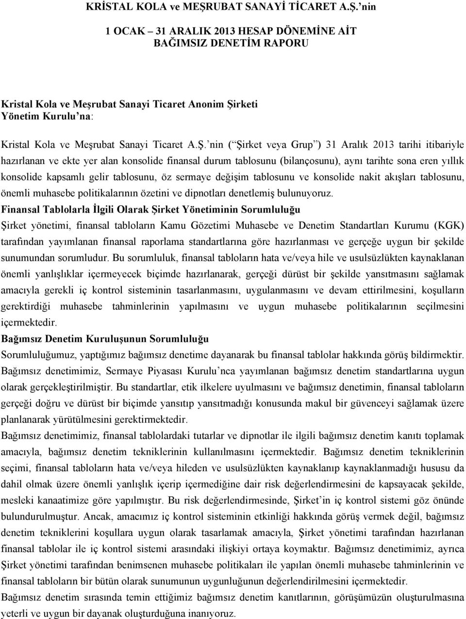 nin 1 OCAK 31 ARALIK 2013 HESAP DÖNEMİNE AİT BAĞIMSIZ DENETİM RAPORU Kristal Kola ve Meşrubat Sanayi Ticaret Anonim Şi