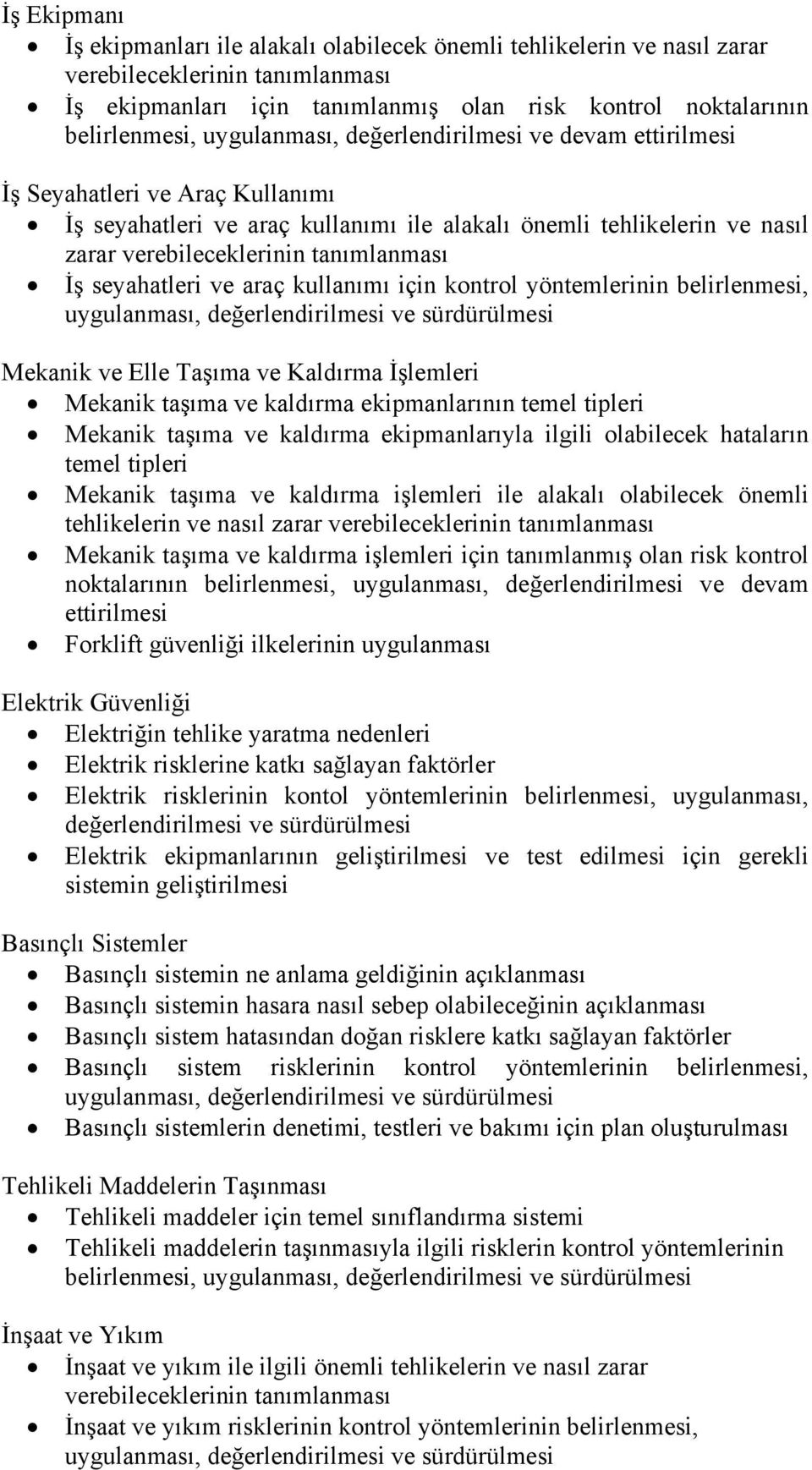 seyahatleri ve araç kullanımı için kontrol yöntemlerinin belirlenmesi, Mekanik ve Elle Taşıma ve Kaldırma İşlemleri Mekanik taşıma ve kaldırma ekipmanlarının temel tipleri Mekanik taşıma ve kaldırma