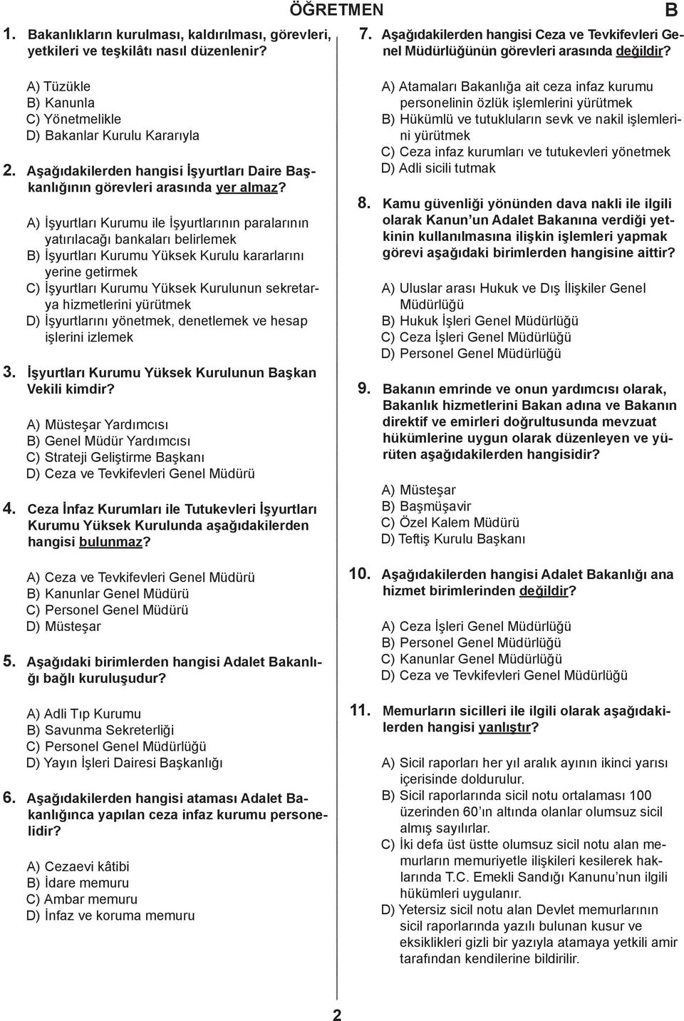 A) İşyurtlrı Kurumu ile İşyurtlrının prlrının ytırılğı nklrı elirlemek ) İşyurtlrı Kurumu Yüksek Kurulu krrlrını yerine getirmek C) İşyurtlrı Kurumu Yüksek Kurulunun sekretry hizmetlerini yürütmek D)