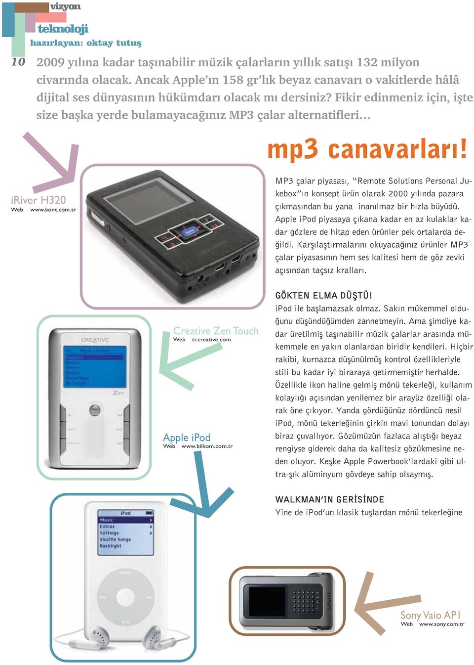 Fikir edinmeniz için, iflte size baflka yerde bulamayaca n z MP3 çalar alternatifleri mp3 canavarlar! iriver H320 Web www.kont.com.