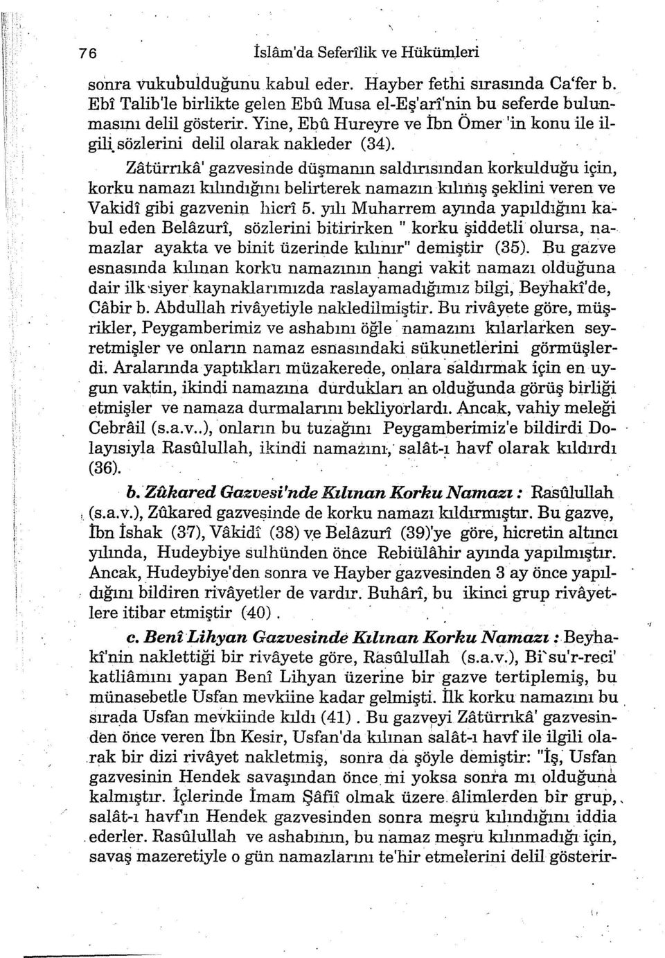 Zatürrıka' gazvesinde düşmanın saldırısından korkulduğu için, korku namazı kılındığını belirterek namazın kıllillş şeklini veren ve Vakidi gibi gazvenin lıicri 5.