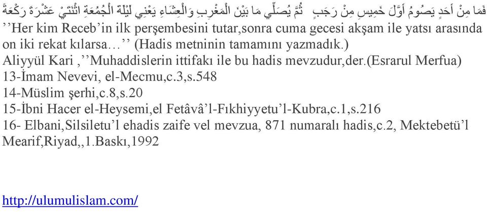) Aliyyül Kari, Muhaddislerin ittifakı ile bu hadis mevzudur,der.(esrarul Merfua) 13-Ġmam Nevevi, el-mecmu,c.3,s.548 14-Müslim Ģerhi,c.8,s.