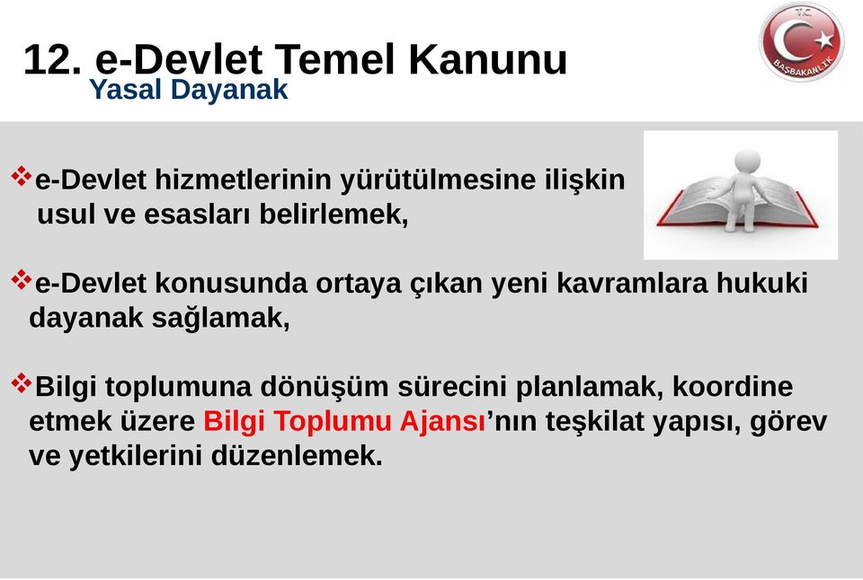 kavramlara hukuki dayanak sağlamak, Bilgi toplumuna dönüşüm sürecini planlamak,