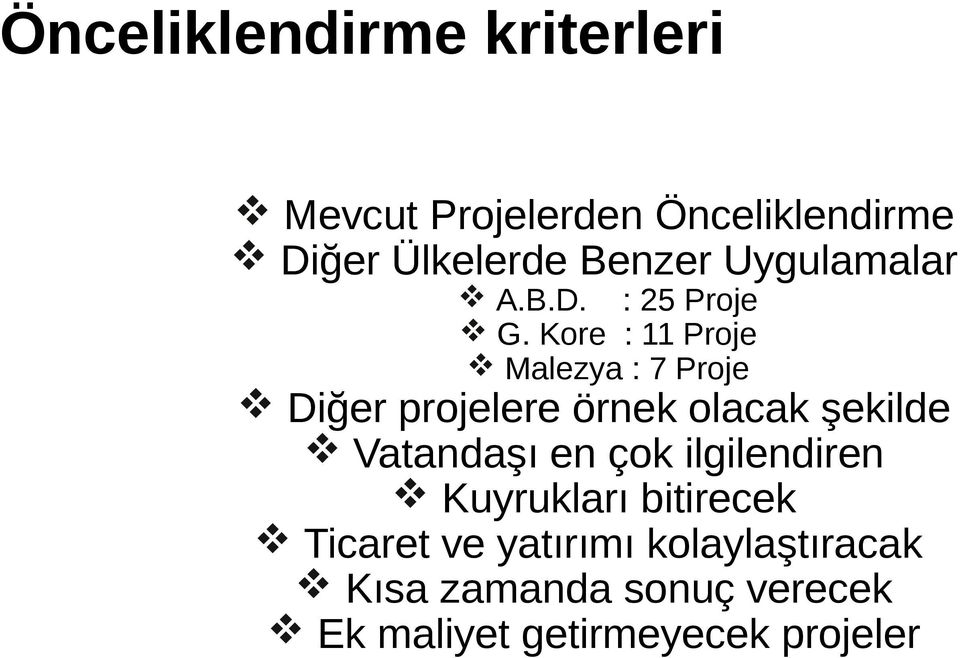 Kore : 11 Proje Malezya : 7 Proje Diğer projelere örnek olacak şekilde Vatandaşı en