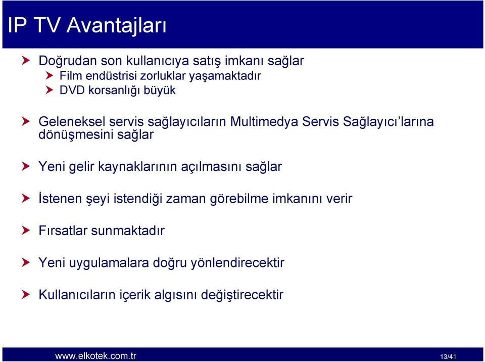 gelir kaynaklarının açılmasını sağlar İstenen şeyi istendiği zaman görebilme imkanını verir Fırsatlar