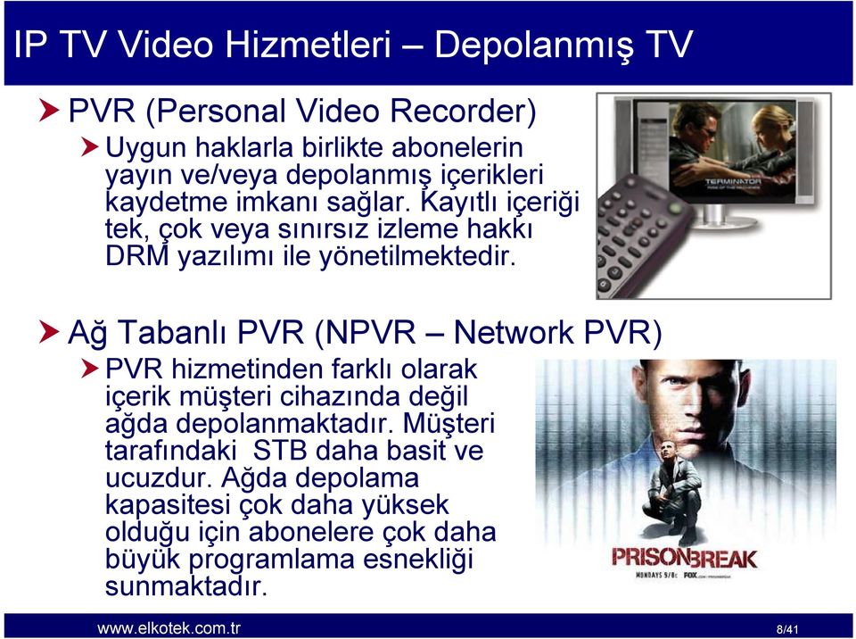 Ağ Tabanlı PVR (NPVR Network PVR) PVR hizmetinden farklı olarak içerik müşteri cihazında değil ağda depolanmaktadır.