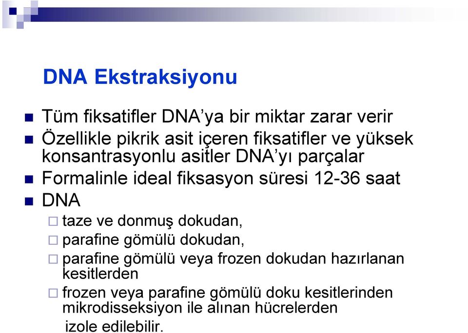 saat DNA taze ve donmuş dokudan, parafine gömülü dokudan, parafine gömülü veya frozen dokudan