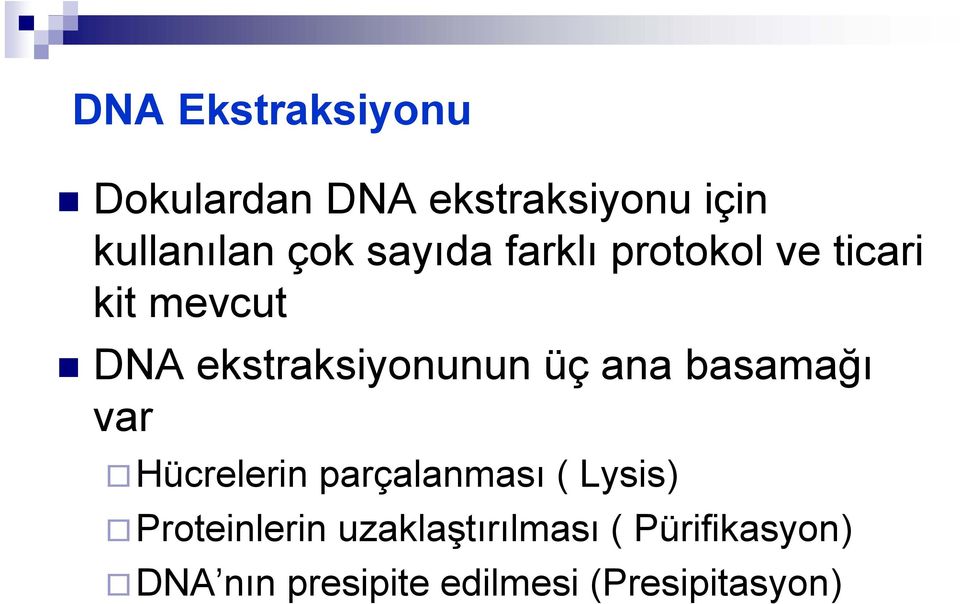 ana basamağı var Hücrelerin parçalanması ( Lysis) Proteinlerin