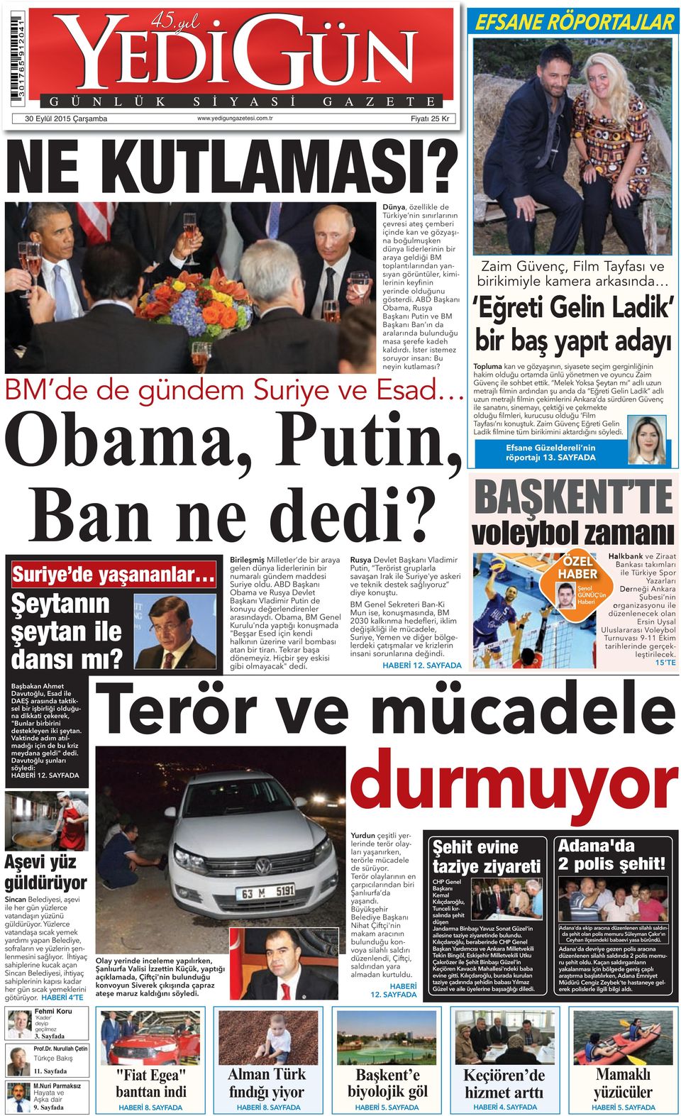 keyfinin yerinde olduğunu gösterdi. ABD Başkanı Obama, Rusya Başkanı Putin ve BM Başkanı Ban ın da aralarında bulunduğu masa şerefe kadeh kaldırdı. İster istemez soruyor insan: Bu neyin kutlaması?