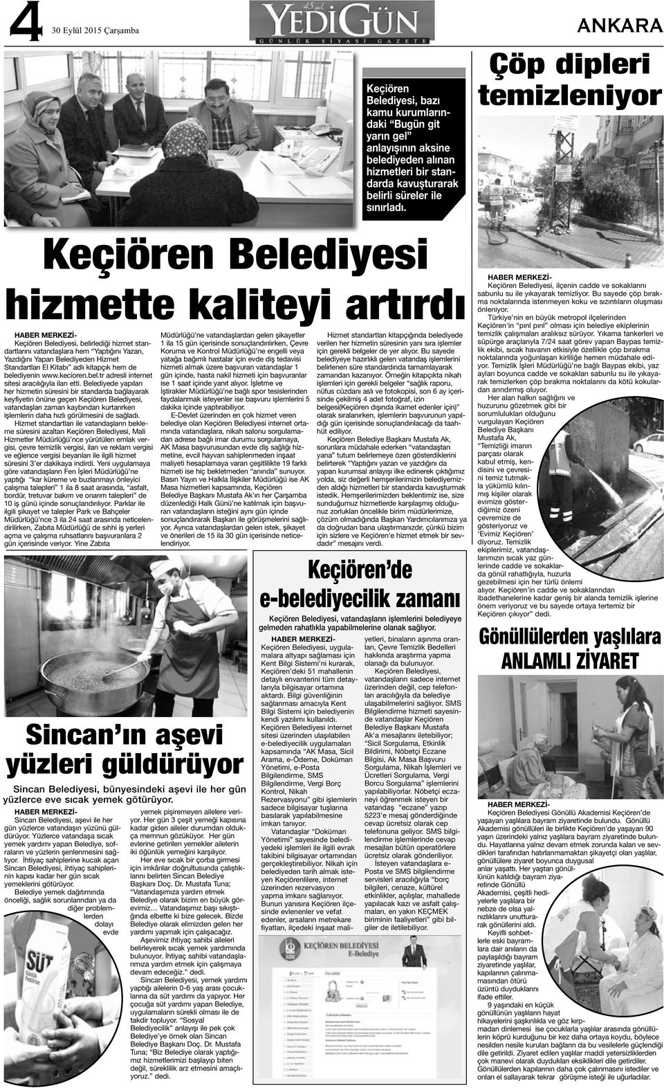 Hizmet Standartları El Kitabı adlı kitapçık hem de belediyenin www.kecioren.bel.tr adresli internet sitesi aracılığıyla ilan etti.