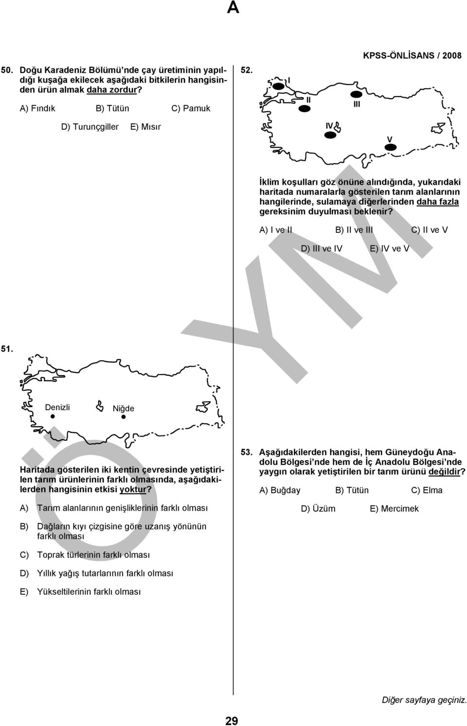 duyulması beklenir? A) I ve II B) II ve III C) II ve V D) III ve IV E) IV ve V 51.