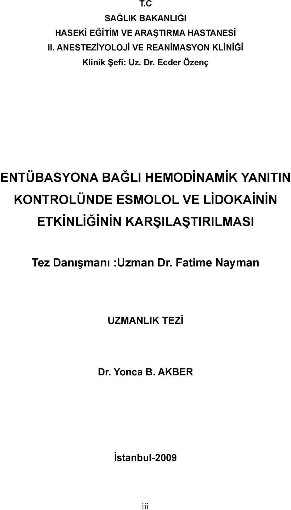 Ecder Özenç ENTÜBASYONA BAĞLI HEMODİNAMİK YANITIN KONTROLÜNDE ESMOLOL VE