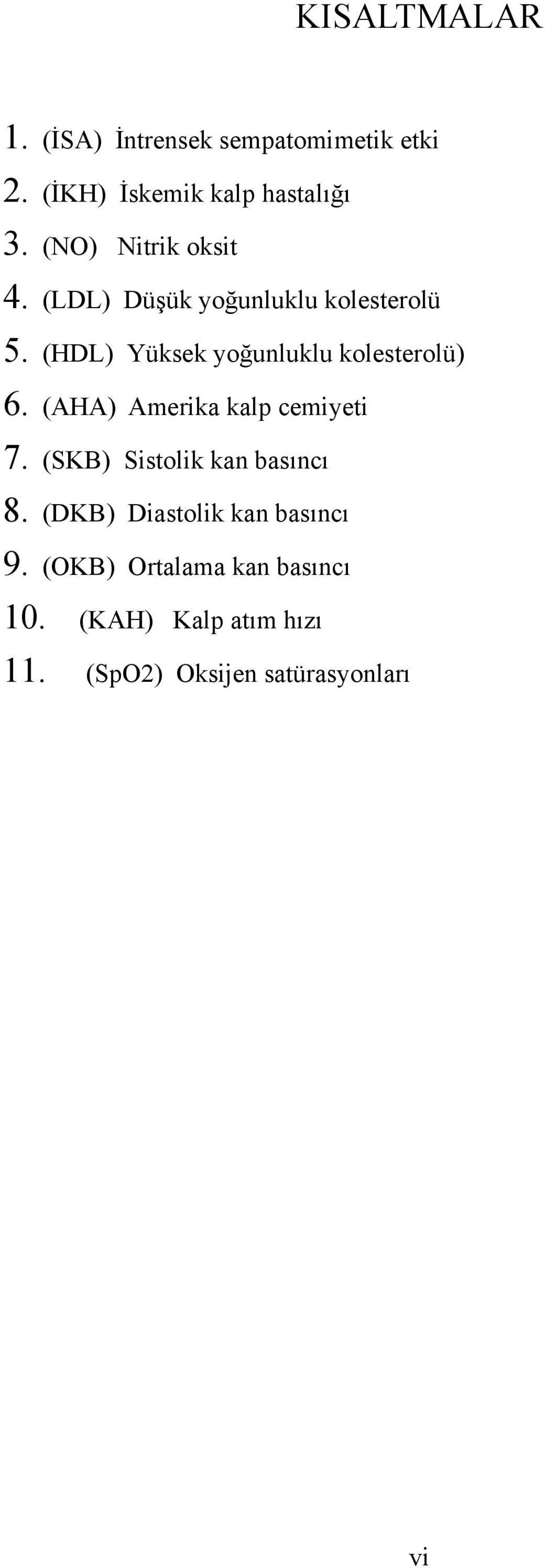 (HDL) Yüksek yoğunluklu kolesterolü) 6. (AHA) Amerika kalp cemiyeti 7.