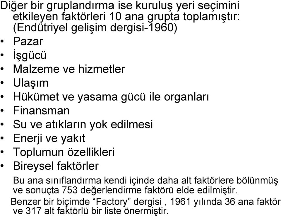 Enerji ve yakıt Toplumun özellikleri Bireysel faktörler Bu ana sınıflandırma kendi içinde daha alt faktörlere bölünmüş ve sonuçta