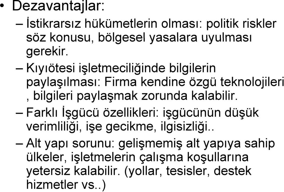 zorunda kalabilir. aab Farklı İşgücü özellikleri: işgücünün düşük verimliliği, ğ işe ş gecikme, ilgisizliği.