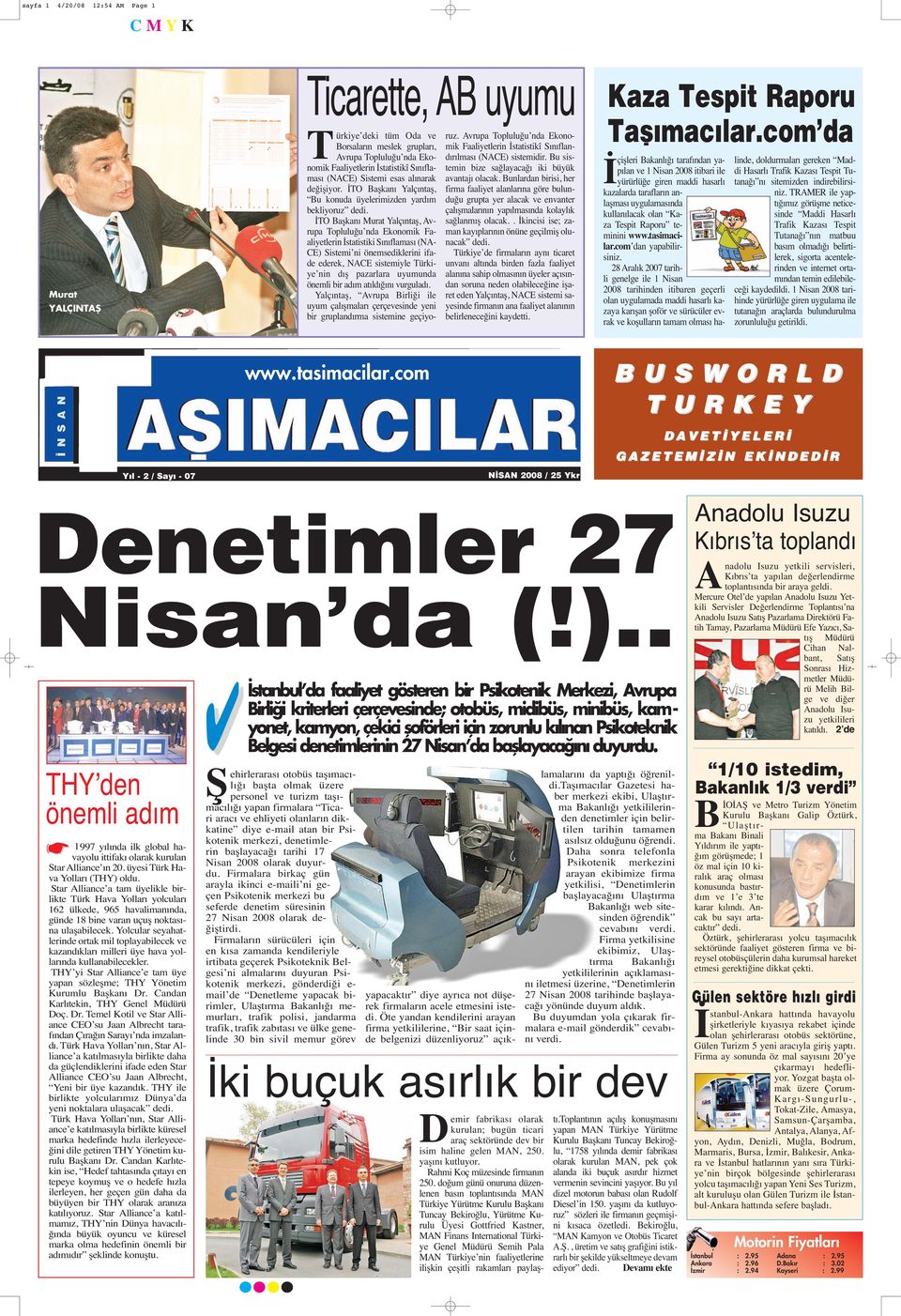 İTO Başkanı Yalçıntaş, Bu konuda üyelerimizden yardım bekliyoruz İTO Başkanı Murat Yalçıntaş, Avrupa Topluluğu nda Ekonomik Faaliyetlerin İstatistiki Sınıflaması (NA- CE) Sistemi ni önemsediklerini