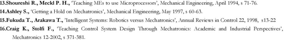 , Intelligent Systems: Robotics versus Mechatronics, Annual Reviews in Control 22, 1998, s13-22 16.Craig K.