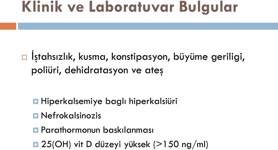 ateş Hiperkalsemiye baglı hiperkalsiüri Nefrokalsinozis