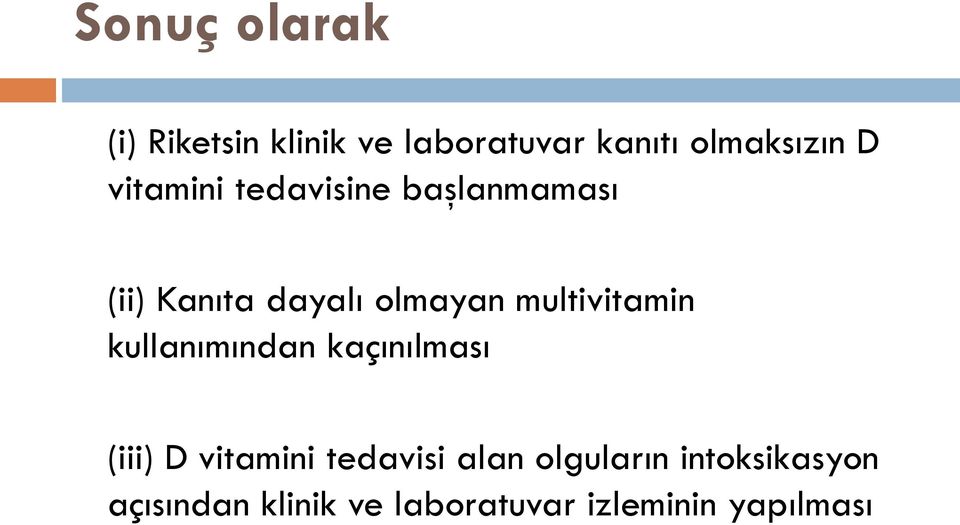 multivitamin kullanımından kaçınılması (iii) D vitamini tedavisi