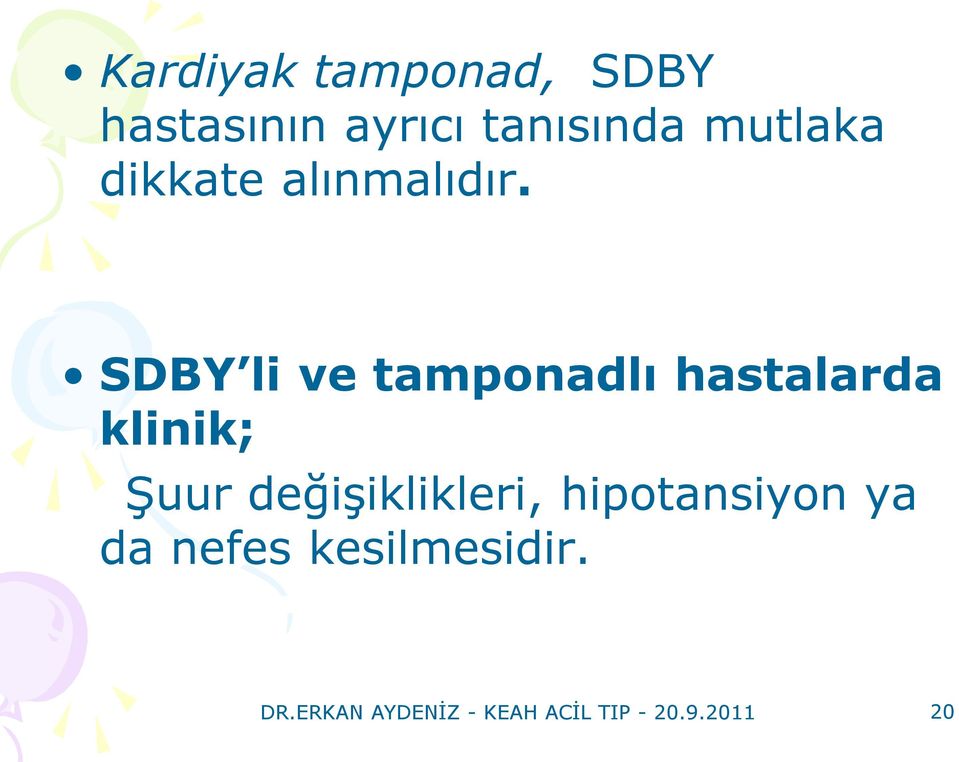 SDBY li ve tamponadlı hastalarda klinik; Şuur