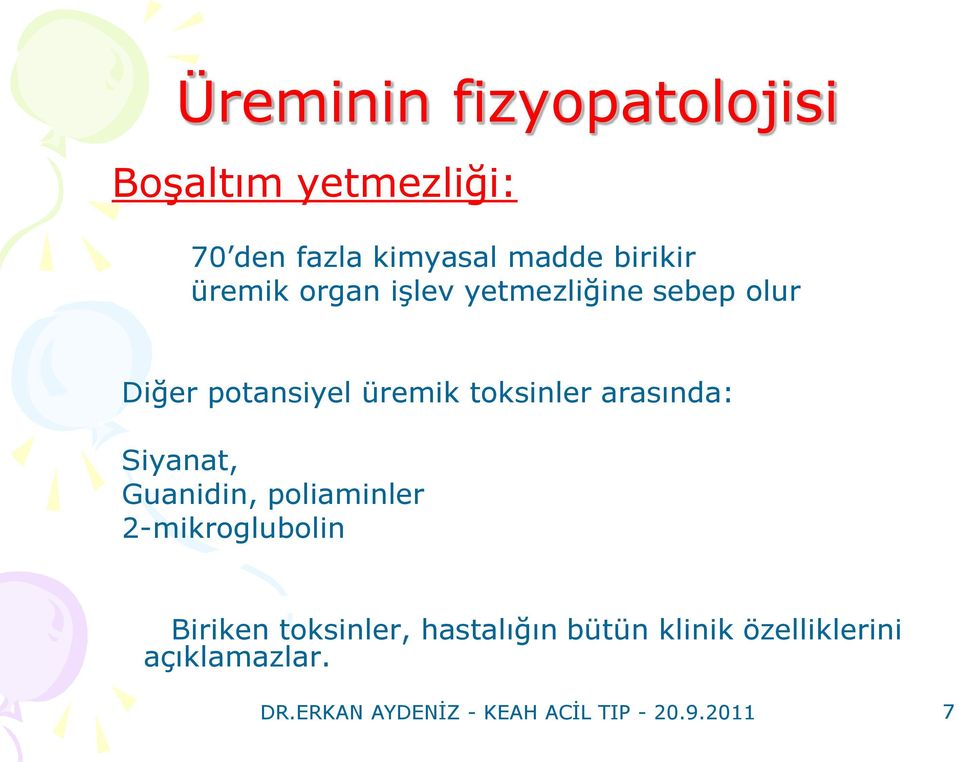 arasında: Siyanat, Guanidin, poliaminler 2-mikroglubolin Biriken toksinler,