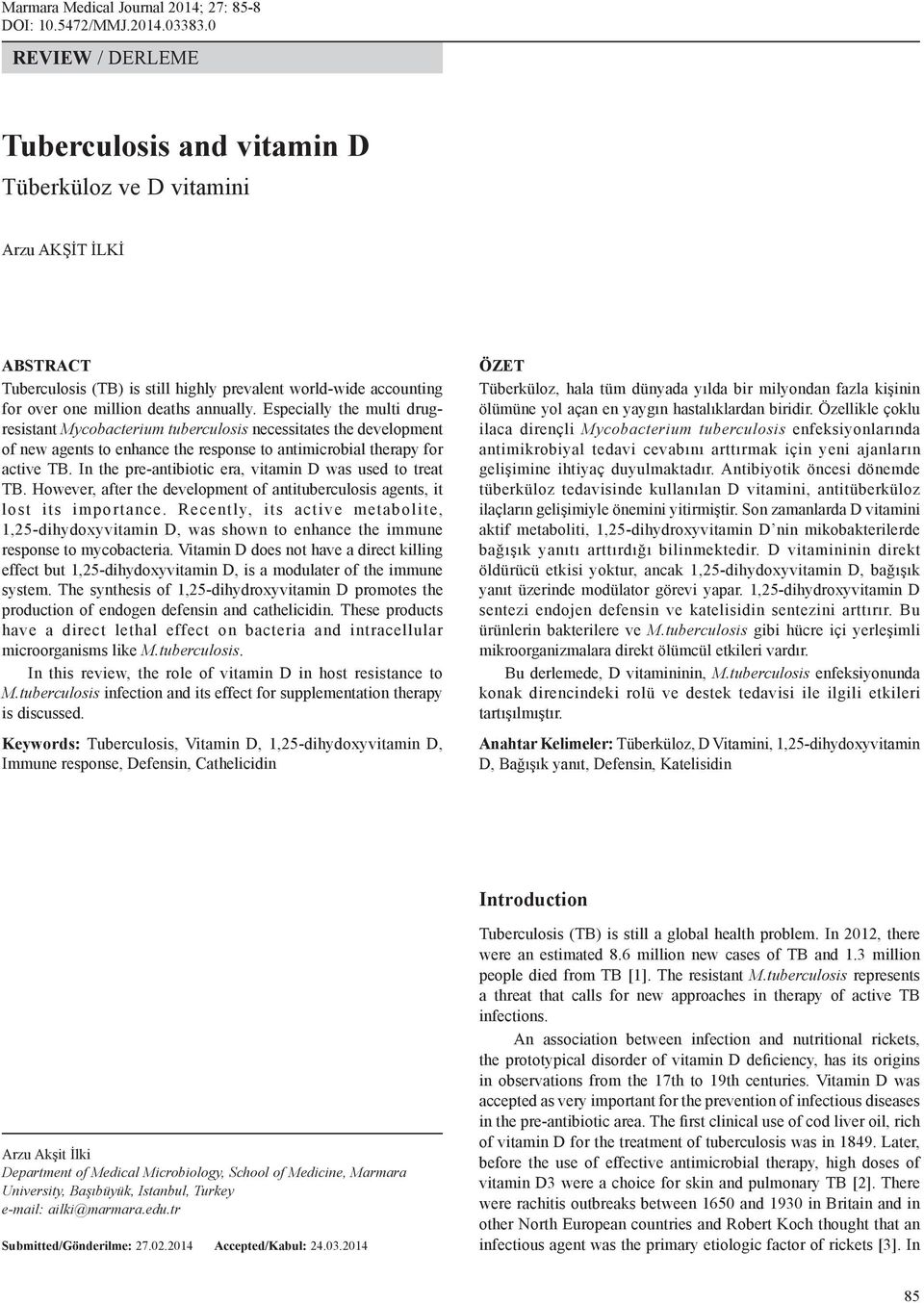 Especially the multi drugresistant Mycobacterium tuberculosis necessitates the development of new agents to enhance the response to antimicrobial therapy for active TB.