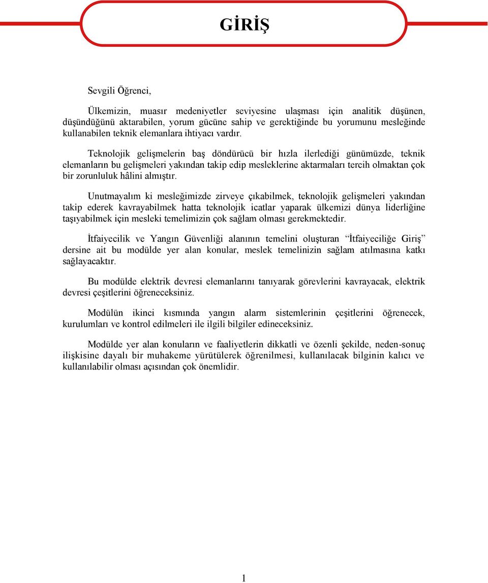 Teknolojik geliģmelerin baģ döndürücü bir hızla ilerlediği günümüzde, teknik elemanların bu geliģmeleri yakından takip edip mesleklerine aktarmaları tercih olmaktan çok bir zorunluluk hâlini almıģtır.