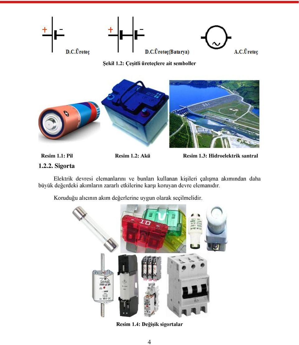 2. Sigorta Elektrik devresi elemanlarını ve bunları kullanan kiģileri çalıģma akımından daha