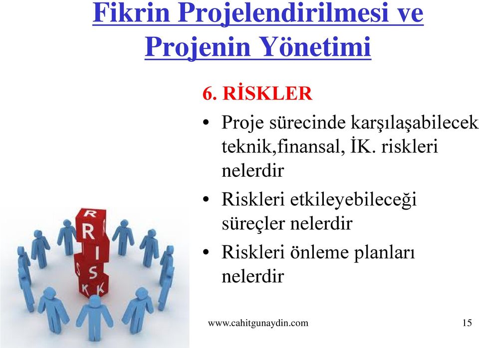 İK. riskleri nelerdir Riskleri etkileyebileceği süreçler