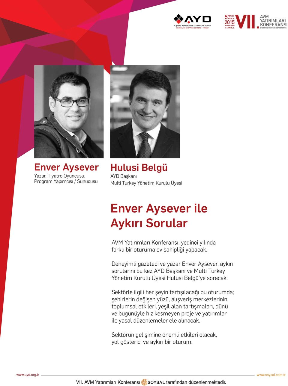 Deneyimli gazeteci ve yazar Enver Aysever, aykırı sorularını bu kez AYD Başkanı ve Multi Turkey Yönetim Kurulu Üyesi Hulusi Belgü ye soracak.