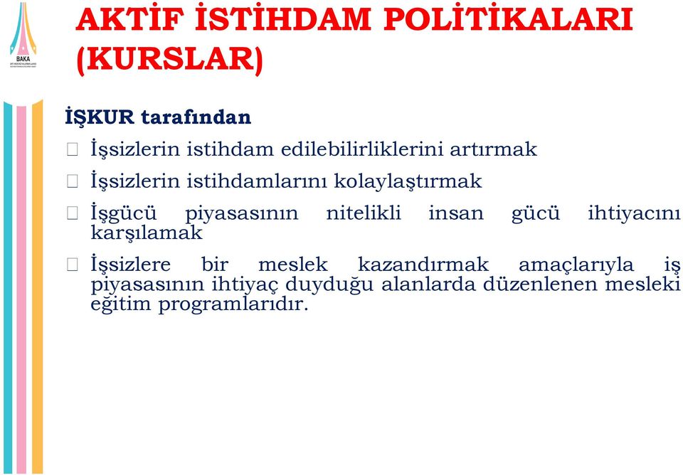 piyasasının nitelikli insan gücü ihtiyacını karşılamak İşsizlere bir meslek