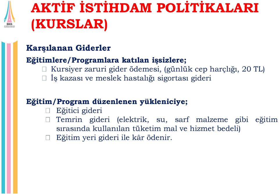 sigortası gideri Eğitim/Program düzenlenen yükleniciye; Eğitici gideri Temrin gideri (elektrik, su,