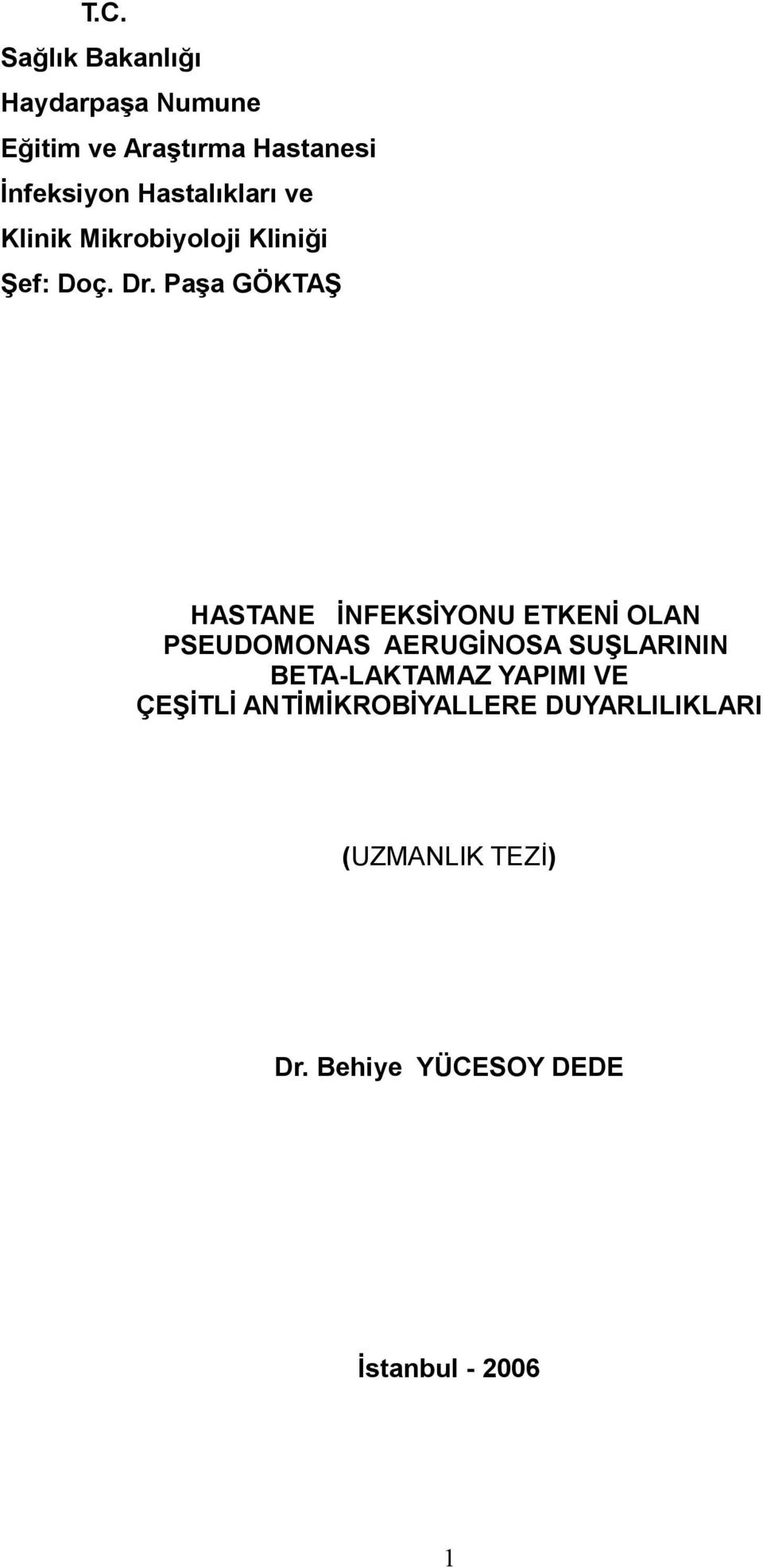 Paşa GÖKTAŞ HASTANE İNFEKSİYONU ETKENİ OLAN PSEUDOMONAS AERUGİNOSA SUŞLARININ