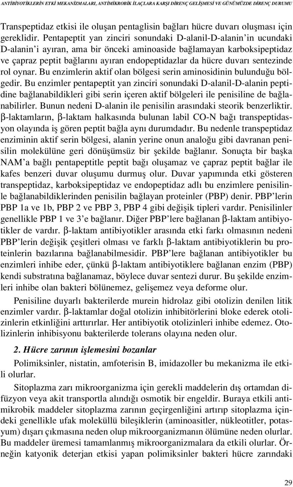 sentezinde rol oynar. Bu enzimlerin aktif olan bölgesi serin aminosidinin bulundu u bölgedir.