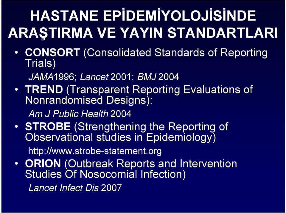 J Public Health 2004 STROBE (Strengthening the Reporting of Observational studies in Epidemiology) http://www.