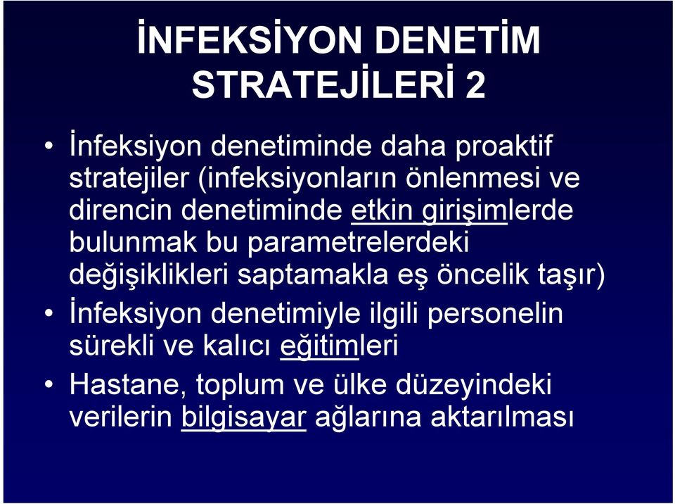 parametrelerdeki değişiklikleri saptamakla eş öncelik taşır) İnfeksiyon denetimiyle ilgili