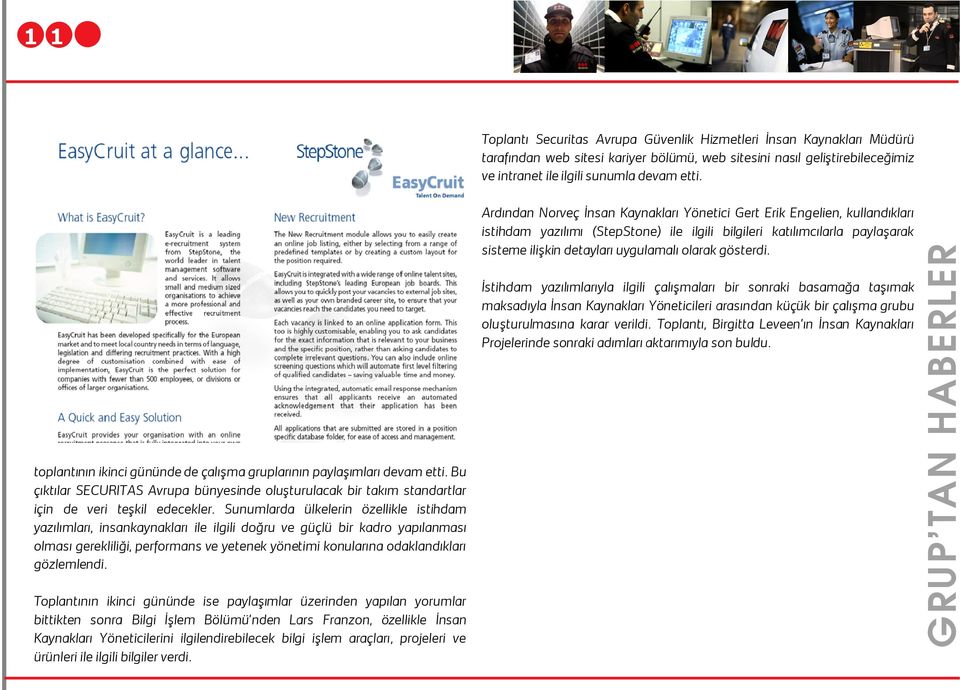 Sunumlarda ülkelerin özellikle istihdam yazılımları, insankaynakları ile ilgili doğru ve güçlü bir kadro yapılanması olması gerekliliği, performans ve yetenek yönetimi konularına odaklandıkları