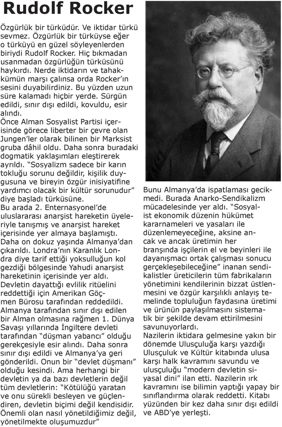 Önce Alman Sosyalist Partisi içerisinde görece liberter bir çevre olan Jungen ler olarak bilinen bir Marksist gruba dâhil oldu. Daha sonra buradaki dogmatik yaklaşımları eleştirerek ayrıldı.