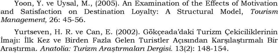 Structural Model, Tourism Management, 26: 45-56. Yurtseven, H. R. ve Can, E. (2002).