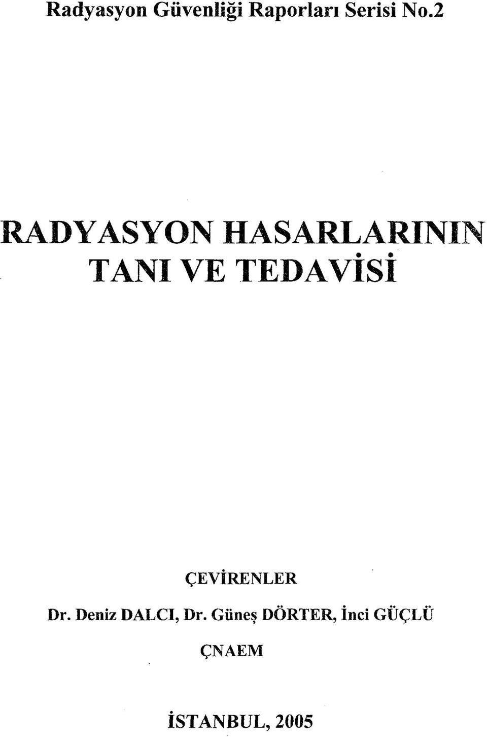 TEDAVİSİ ÇEVİRENLER Dr. Deniz DALCI, Dr.