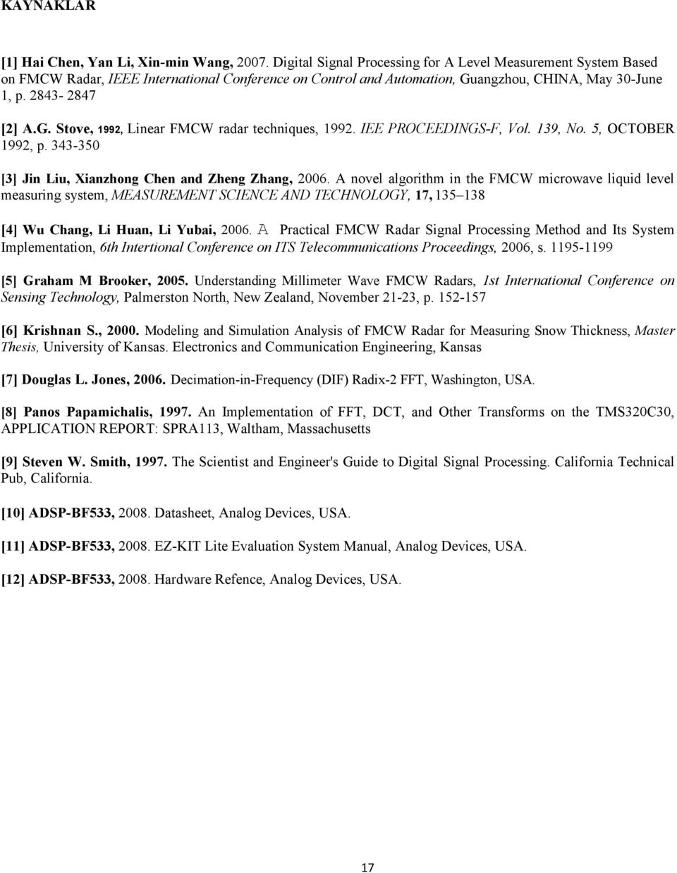 IEE PROCEEDINGS-F, Vol. 139, No. 5, OCTOBER 1992, p. 343-350 [3] Jin Liu, Xianzhong Chen and Zheng Zhang, 2006.