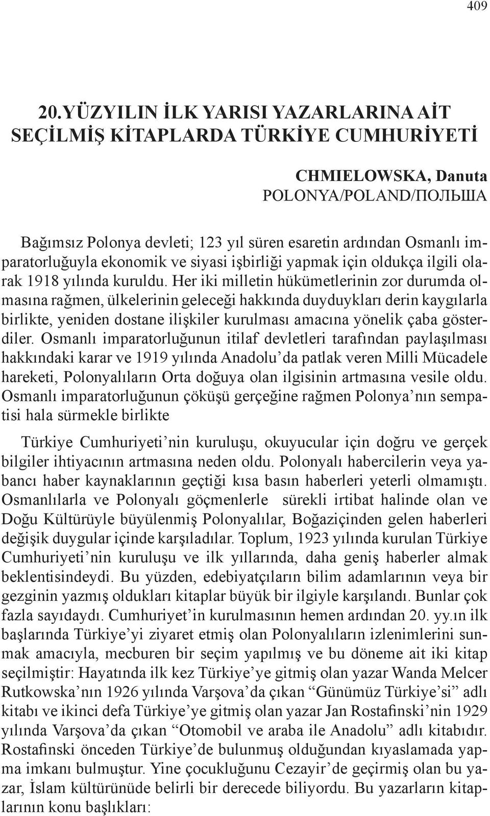 imparatorluğuyla ekonomik ve siyasi işbirliği yapmak için oldukça ilgili olarak 1918 yılında kuruldu.