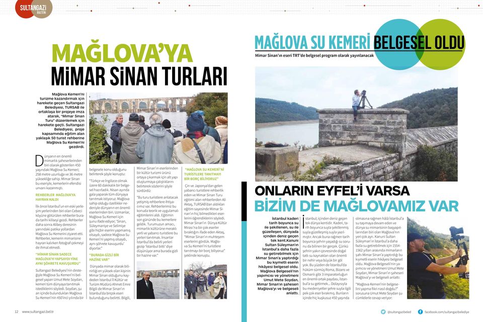 Sultangazi Belediyesi, proje kapsamında eğitim alan yaklaşık 50 turist rehberine Mağlova Su Kemeri ni gezdirdi.