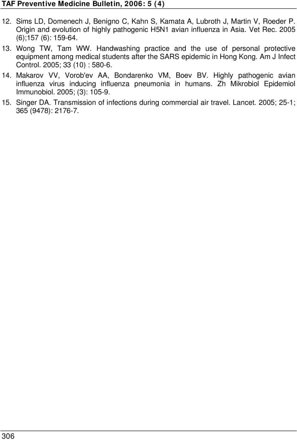 Handwashing practice and the use of personal protective equipment among medical students after the SARS epidemic in Hong Kong. Am J Infect Control. 2005; 33 (10) : 580-6.