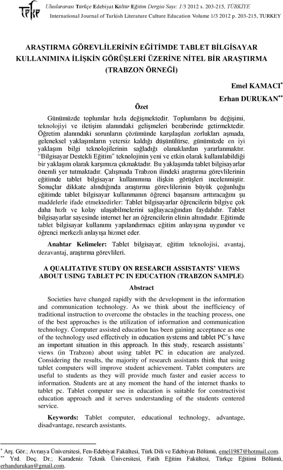 Öğretim alanındaki sorunların çözümünde karşılaşılan zorlukları aşmada, geleneksel yaklaşımların yetersiz kaldığı düşünülürse, günümüzde en iyi yaklaşım bilgi teknolojilerinin sağladığı olanaklardan