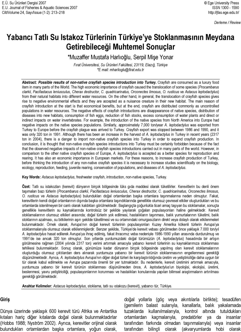 Ürünleri Fakültesi, 23119, Elazığ, Türkiye *E mail: mharlioglu@firat.edu.tr Abstract: Possible results of non-native crayfish species introduction into Turkey.