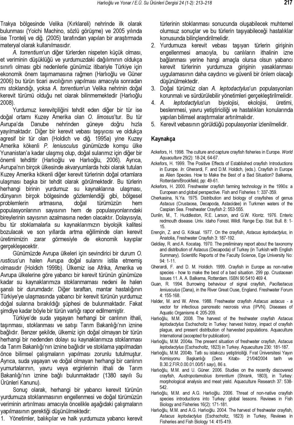 (2005) tarafından yapılan bir araştırmada materyal olarak kullanılmasıdır. A.