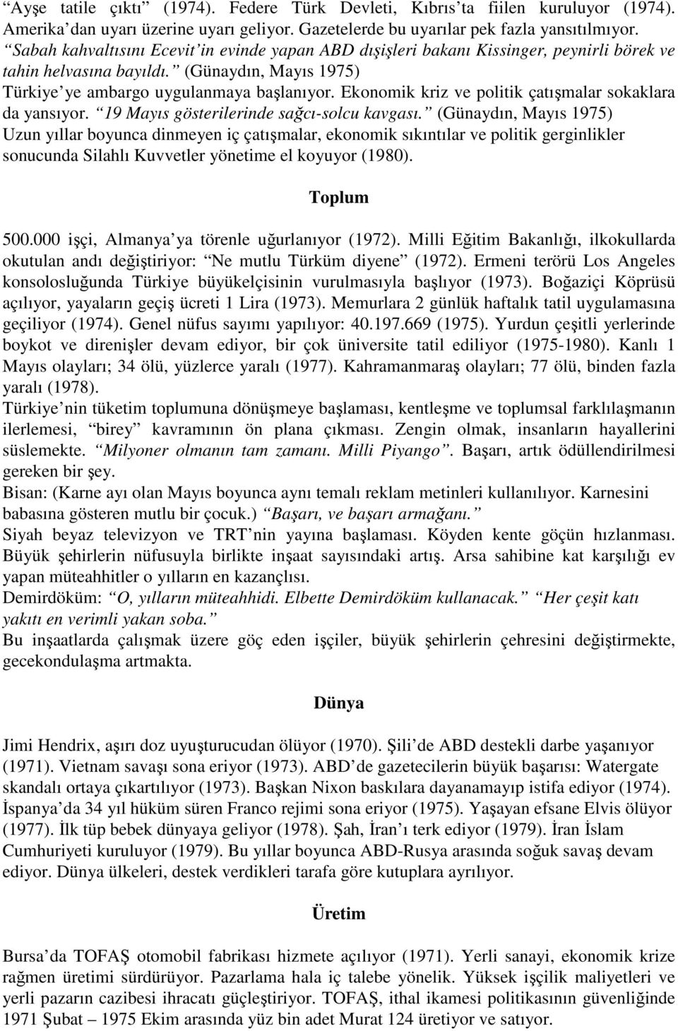 Ekonomik kriz ve politik çatışmalar sokaklara da yansıyor. 19 Mayıs gösterilerinde sağcı-solcu kavgası.