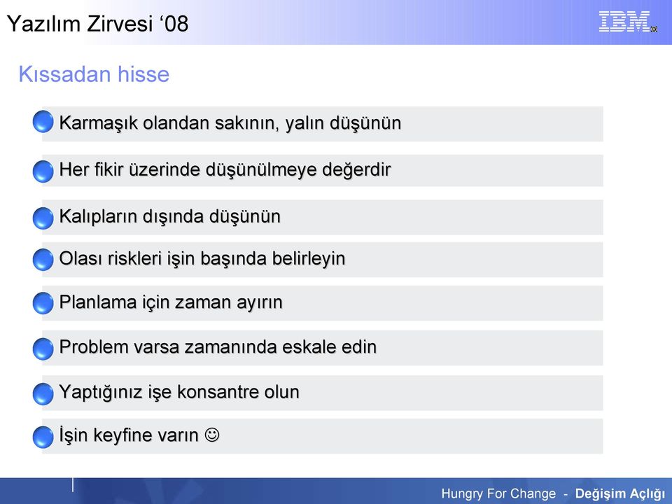 riskleri işin başında belirleyin Planlama için zaman ayırın Problem